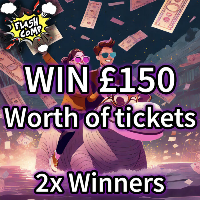 ⚡️Win £150 Worth Of Tickets - Just £1! - x2 Winners - Flash Comp⚡️