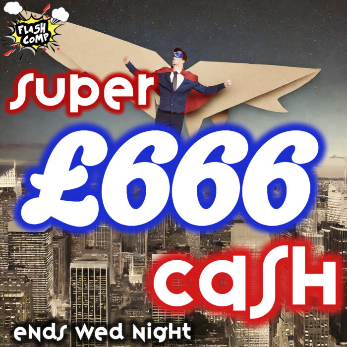 ⚡️£666 Super Wednesday Flash Cash Comp - Just 39p - Drawn Wednesday 27th December ⚡️
