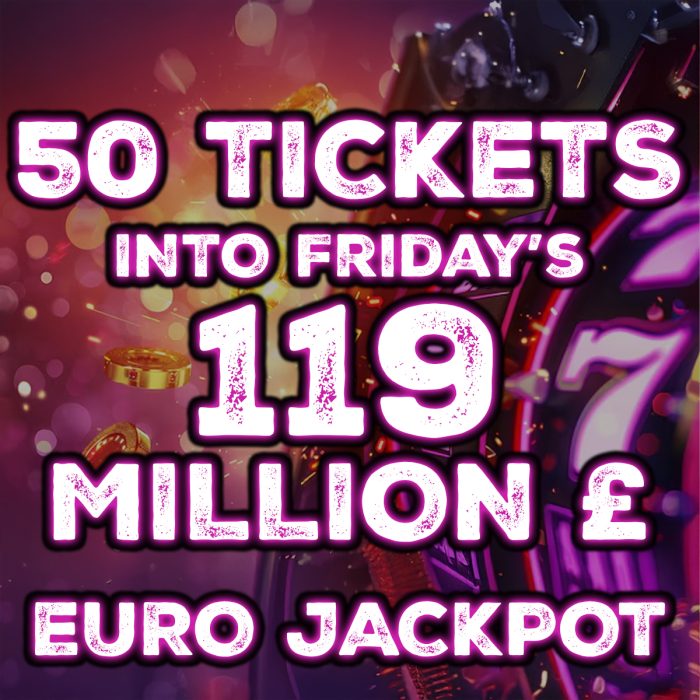 50 Lucky Dip Tickets Into This Friday's £119 Million Euro Jackpot - £10 Per Ticket