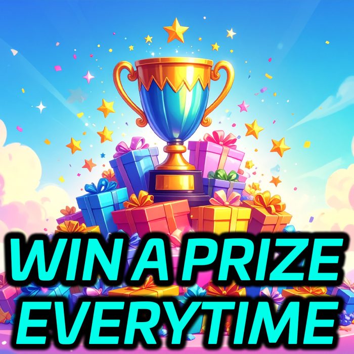 WIN A PRIZE EVERYTIME