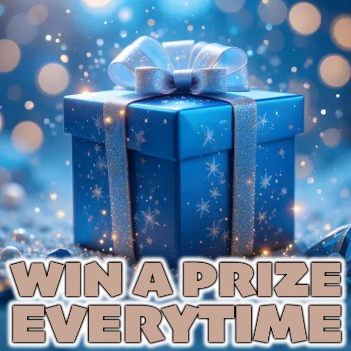 WIN A PRIZE EVERYTIME