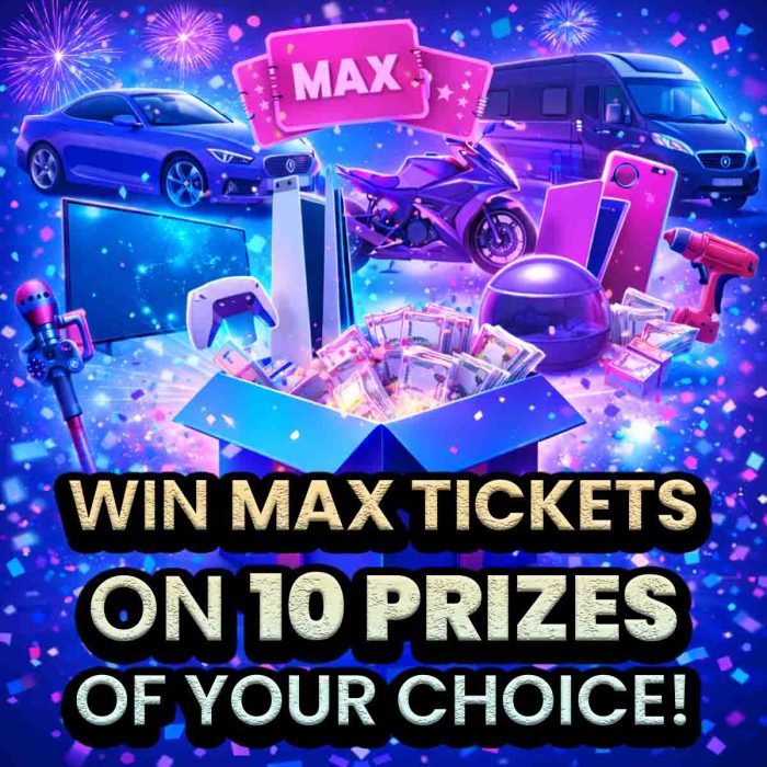 Max Tickets x10 Prizes Of Your Choice