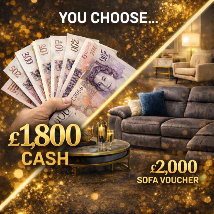 £1,800 cash or £2,000 Home Voucher
