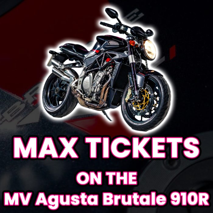 Ticket Bundle Comp: Max Tickets on The MV Agusta Brutale