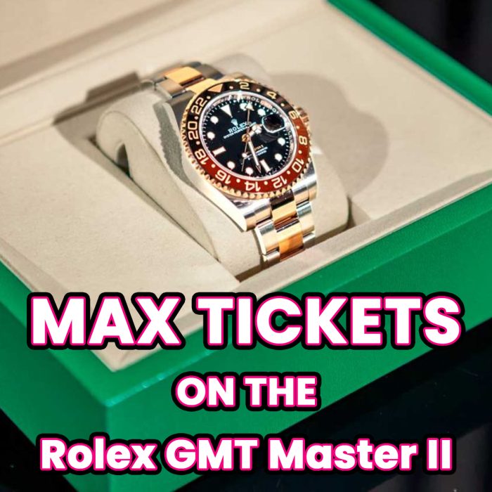 Ticket Bundle Comp: Max Tickets on The Rolex GMT Master II