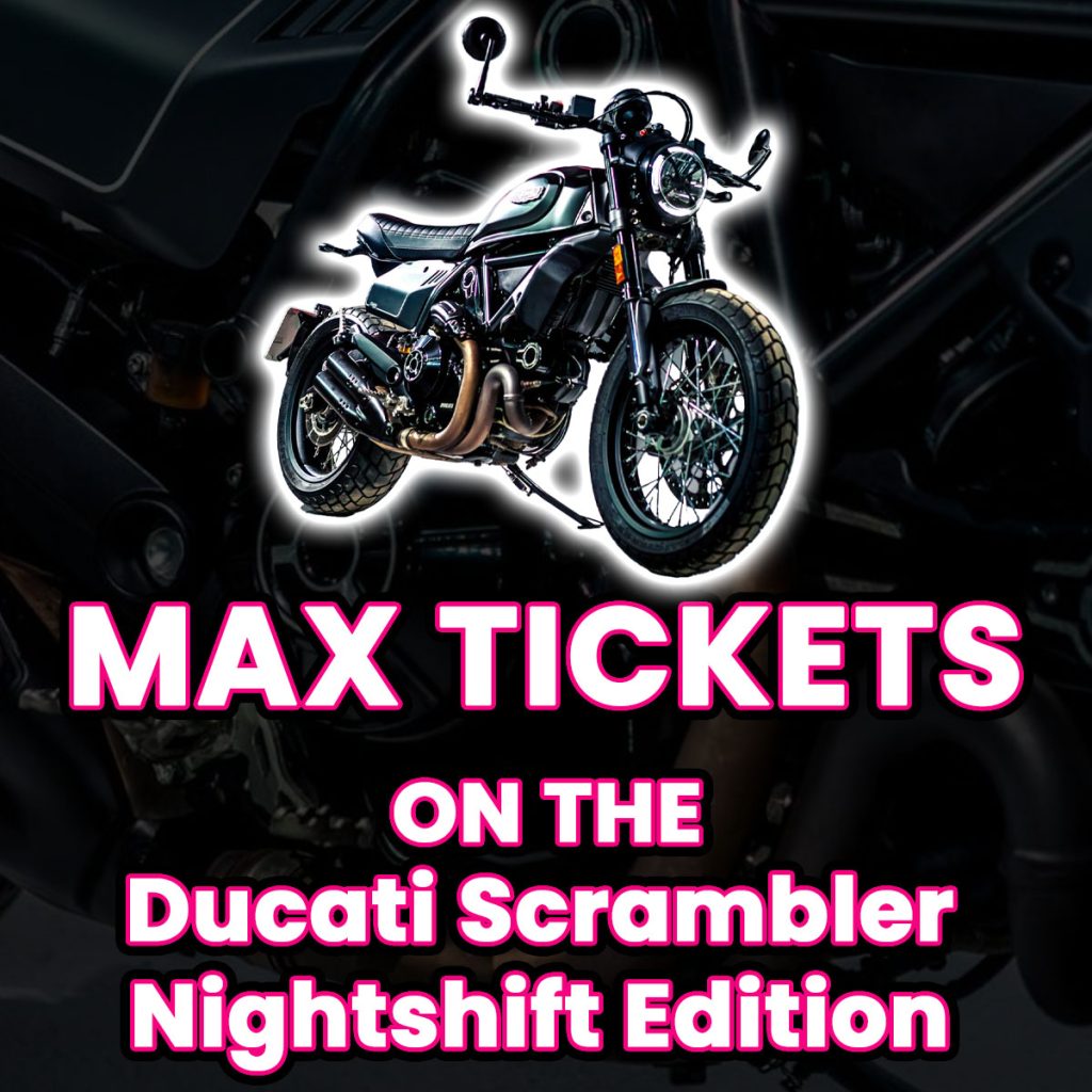 Ticket Bundle Comp: Max Tickets on The Ducati Scrambler Nightshift Edi...