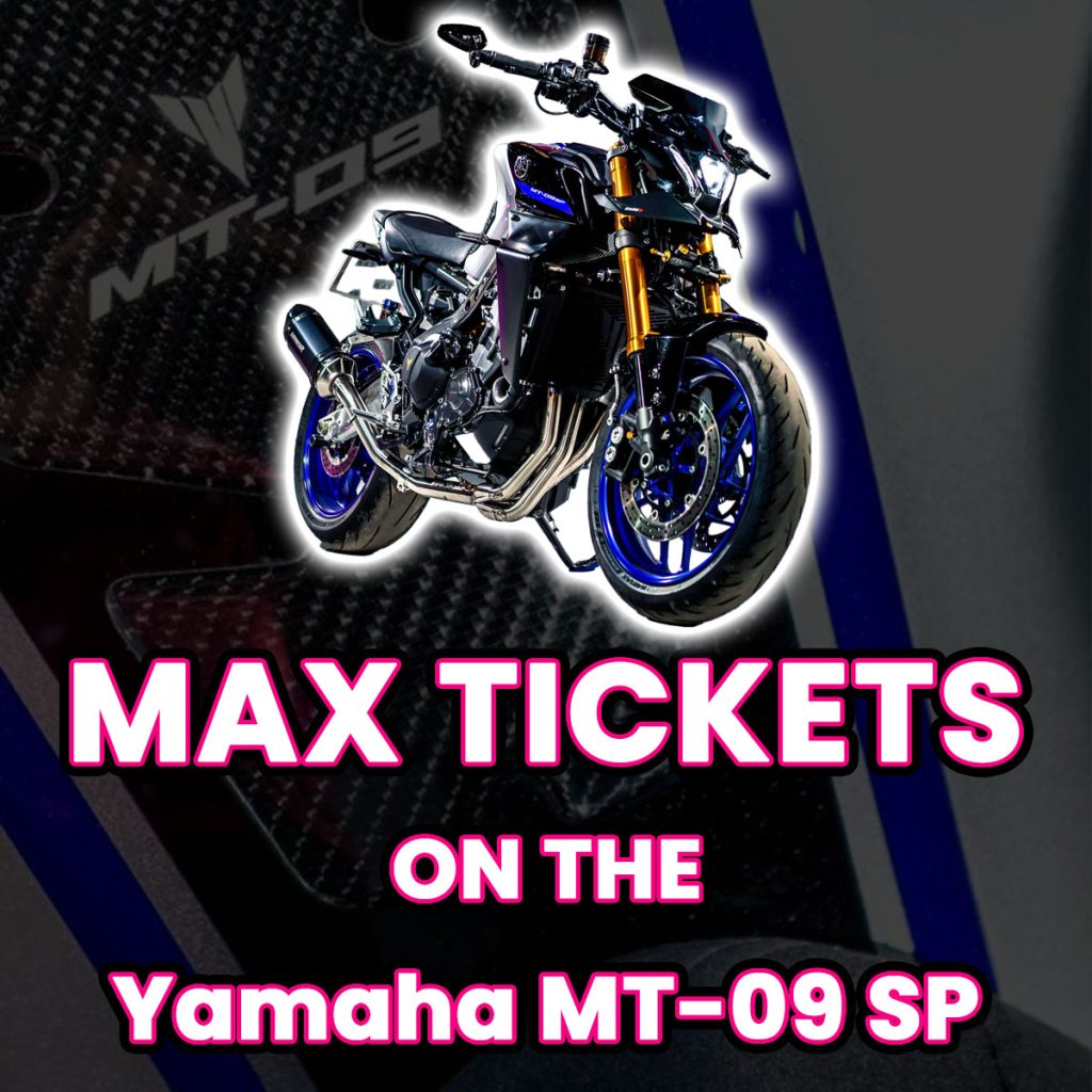 Ticket Bundle Comp: Max Tickets on The Yamaha MT-09 SP