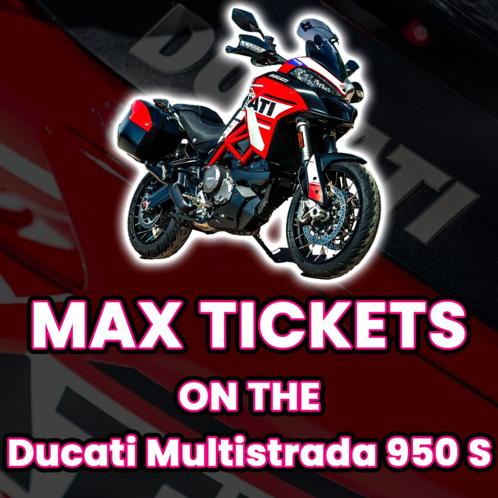 Ticket Bundle Comp: Max Tickets on The Ducati Multistrada 950 S