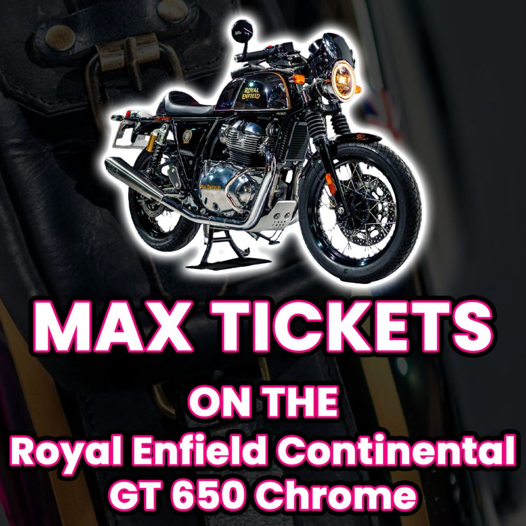 Ticket Bundle Comp: Max Tickets on The Royal Enfield Continental GT 65...