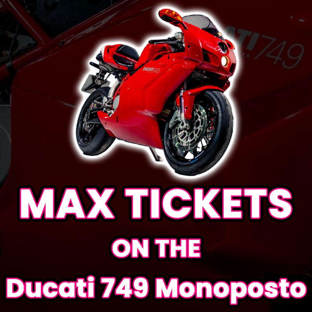Ticket Bundle Comp: Max Tickets on The Ducati 749 Monoposto