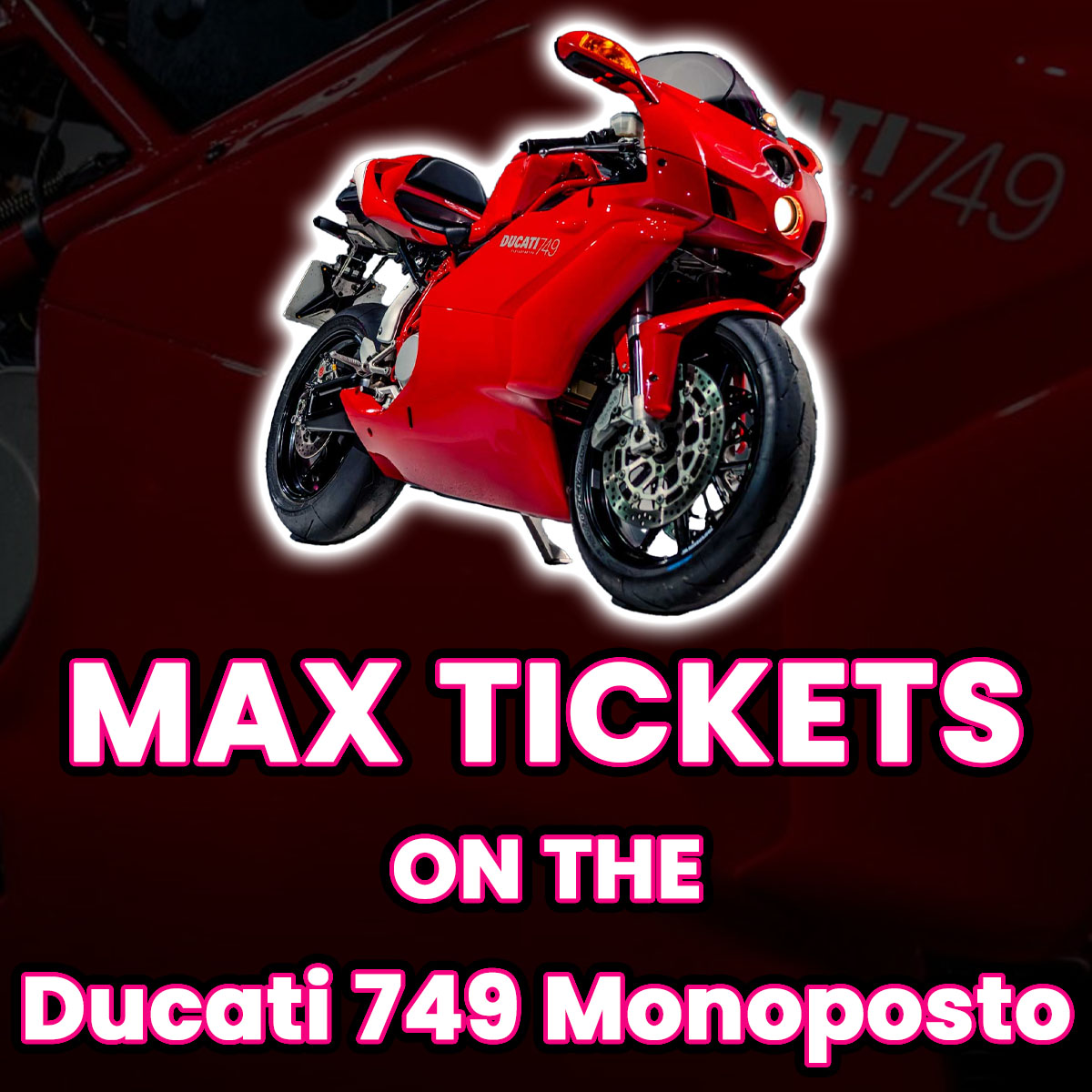 Ticket Bundle Comp: Max Tickets on The Ducati 749 Monoposto