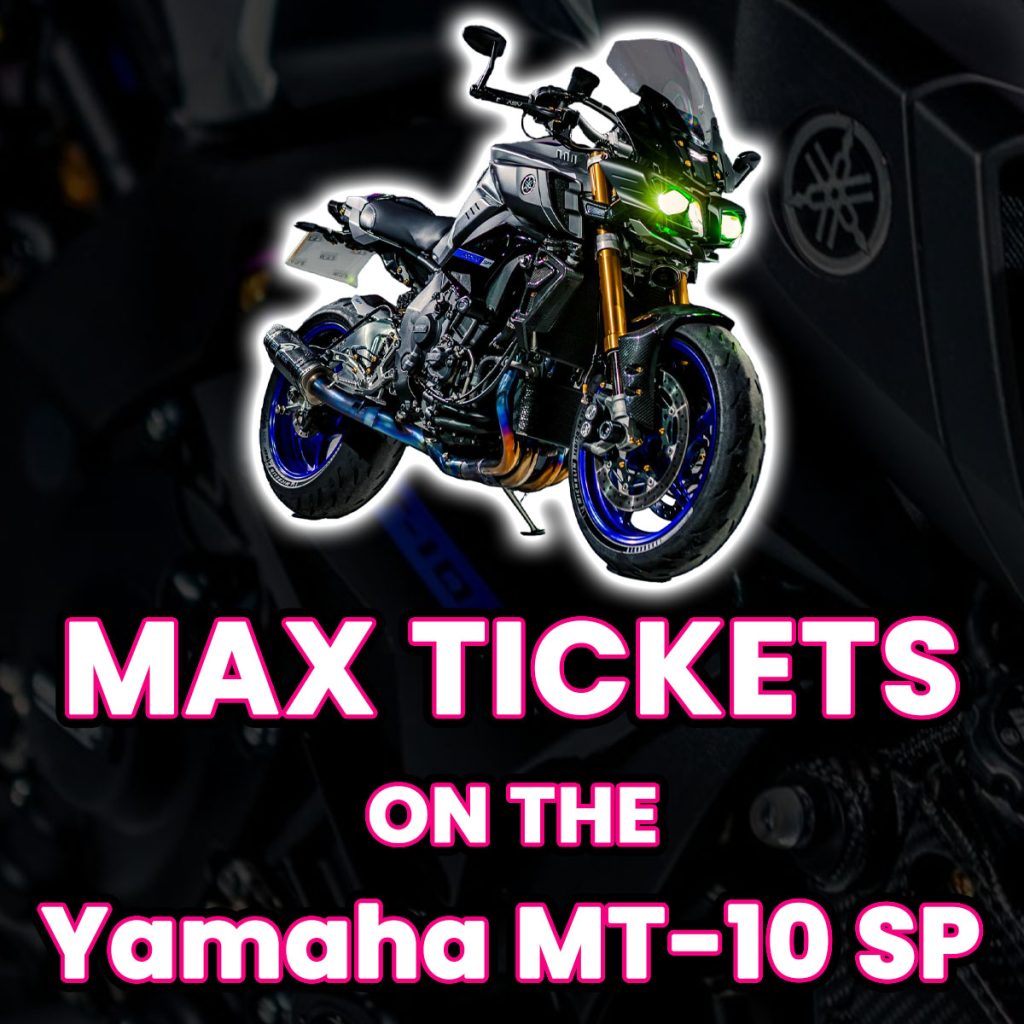 Ticket Bundle Comp: Max Tickets on The Yamaha MT-10 SP