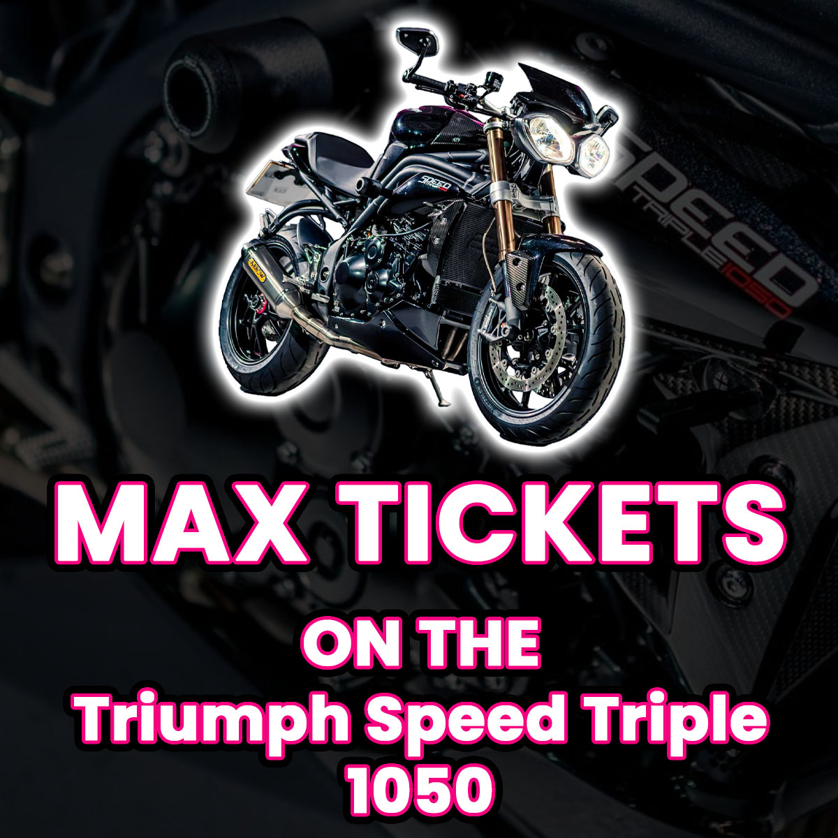 Ticket Bundle Comp: Max Tickets on The Triumph Speed Triple 1050
